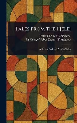 Tales From the Fjeld - Peter Christen Asbjørnsen,George Webbe Dasent - cover