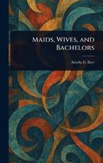 Maids, Wives, and Bachelors