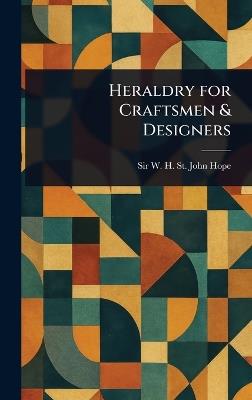 Heraldry for Craftsmen & Designers - W H St John (William Henry St Hope - cover