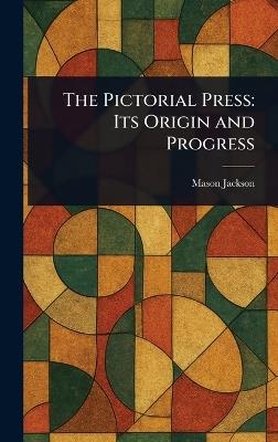 The Pictorial Press: Its Origin and Progress - Mason Jackson - cover