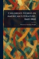 Children's Stories in American Literature, 1660-1860