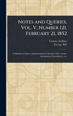 Notes and Queries, Vol. V, Number 121, February 21, 1852