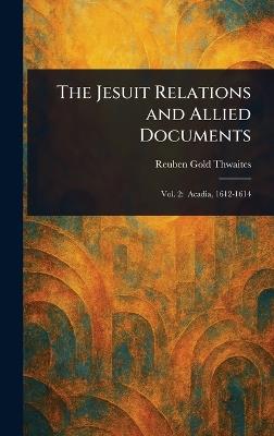 The Jesuit Relations and Allied Documents - Reuben Gold Thwaites - cover