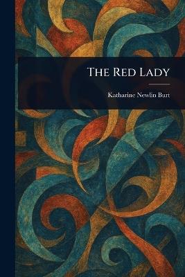 The Red Lady - Katharine Newlin Burt - cover