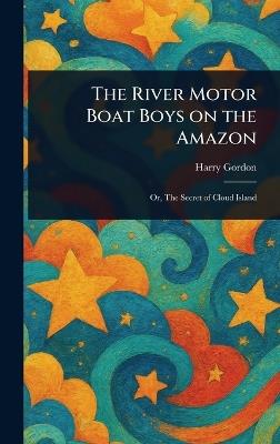 The River Motor Boat Boys on the Amazon - Harry Gordon - cover