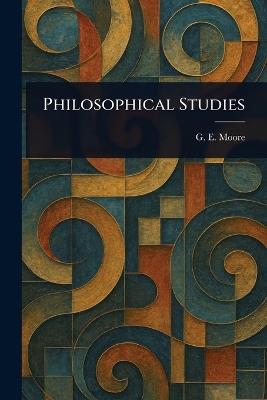 Philosophical Studies - G E (George Edward) Moore - cover