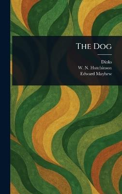 The Dog - Dinks,W N (William Nelson) Hutchinson,Edward Mayhew - cover