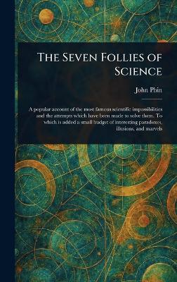 The Seven Follies of Science - John Phin - cover