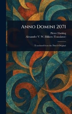 Anno Domini 2071 - Pieter Harting,Alexander V W Bikkers - cover