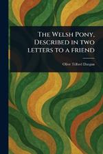 The Welsh Pony, Described in Two Letters to a Friend
