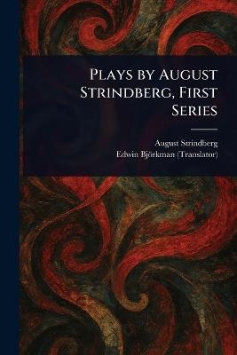 Plays by August Strindberg, First Series - August Strindberg,Edwin Björkman - cover