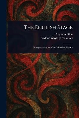 The English Stage - Augustin Filon,Frederic Whyte - cover
