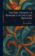 The Fire Trumpet: A Romance of the Cape Frontier