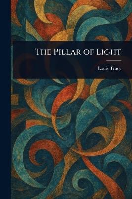 The Pillar of Light - Louis Tracy - cover