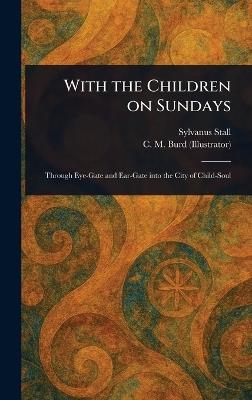 With the Children on Sundays - Sylvanus Stall,C M (Clara Miller) Burd - cover