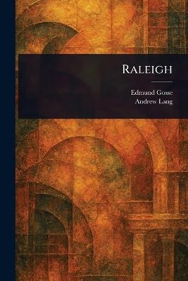 Raleigh - Edmund Gosse,Andrew Lang - cover