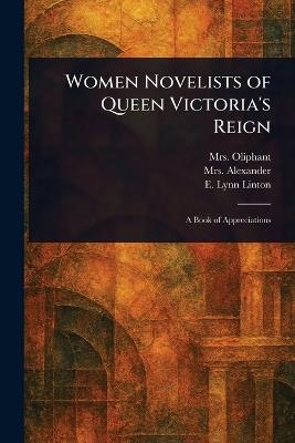 Women Novelists of Queen Victoria's Reign - (margaret) Oliphant,Alexander,E Lynn (Elizabeth Lynn) Linton - cover