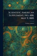 Scientific American Supplement, No. 488, May 9, 1885