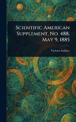 Scientific American Supplement, No. 488, May 9, 1885 - Various - cover