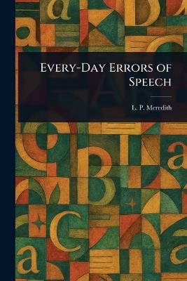 Every-Day Errors of Speech - L P Meredith - cover