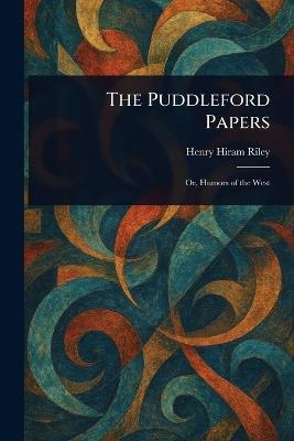 The Puddleford Papers - Henry Hiram Riley - cover