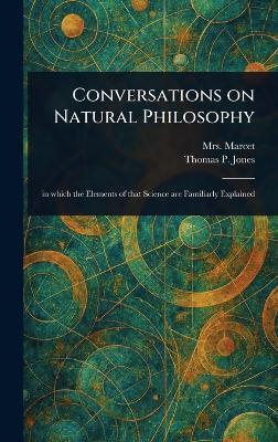 Conversations on Natural Philosophy - (Jane Haldimand) Marcet,Thomas P Jones - cover