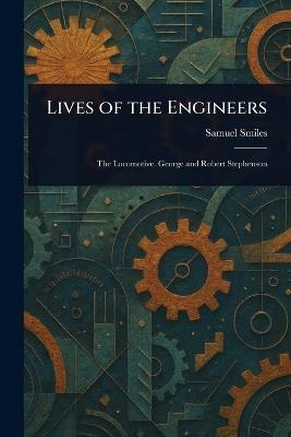 Lives of the Engineers - Samuel Smiles - cover