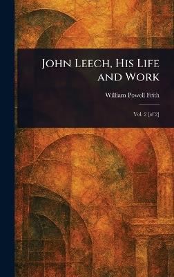 John Leech, His Life and Work - William Powell Frith - cover