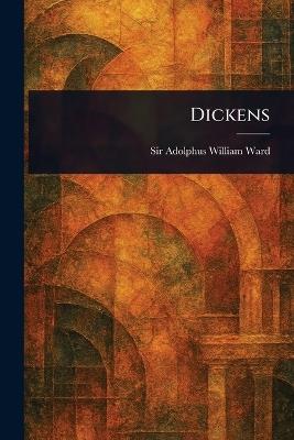 Dickens - Adolphus William Ward - cover