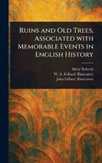 Ruins and Old Trees, Associated With Memorable Events in English History