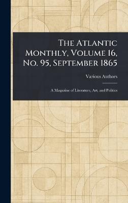 The Atlantic Monthly, Volume 16, No. 95, September 1865 - Various - cover