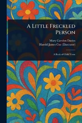 A Little Freckled Person - Mary Carolyn Davies,Harold James Cue - cover