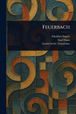 Feuerbach - Friedrich Engels,Karl Marx,Austin Lewis - cover