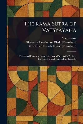The Kama Sutra of Vatsyayana - Vatsyayana,Shivaram Parashuram Bhide,Richard Francis Burton - cover