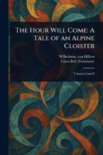 The Hour Will Come: A Tale of an Alpine Cloister