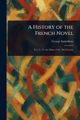 A History of the French Novel - George Saintsbury - cover