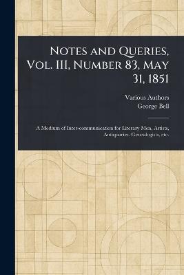 Notes and Queries, Vol. III, Number 83, May 31, 1851 - Various,George Bell - cover