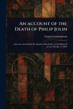 An Account of the Death of Philip Jolin