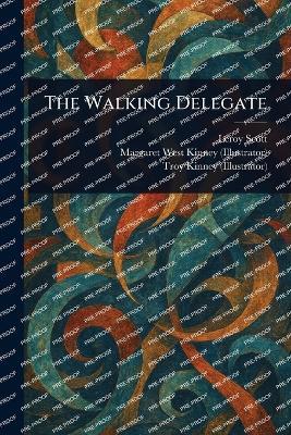 The Walking Delegate - Leroy Scott,Margaret West Kinney,Troy Kinney - cover