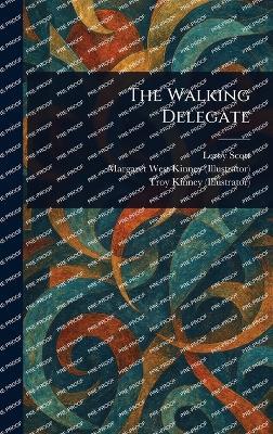 The Walking Delegate - Leroy Scott,Margaret West Kinney,Troy Kinney - cover