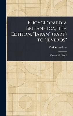 Encyclopaedia Britannica, 11th Edition, "Japan" (part) to "Jeveros" - Various - cover