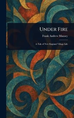 Under Fire - Frank Andrew Munsey - cover