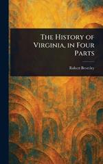 The History of Virginia, in Four Parts