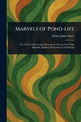 Marvels of Pond-life - Henry James Slack - cover
