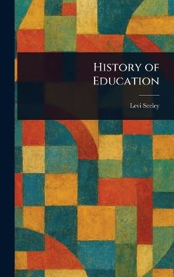 History of Education - Levi Seeley - cover