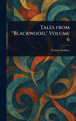 Tales From "Blackwood," Volume 6 - Various - cover