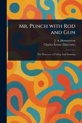 Mr. Punch With Rod and Gun - J A (John Alexander) Hammerton,Charles Keene - cover