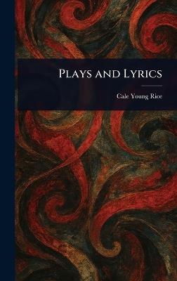 Plays and Lyrics - Cale Young Rice - cover