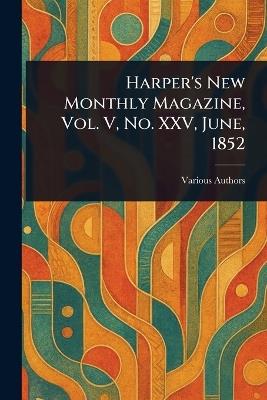 Harper's New Monthly Magazine, Vol. V, No. XXV, June, 1852 - Various - cover