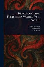 Beaumont and Fletcher's Works, Vol. 05 of 10